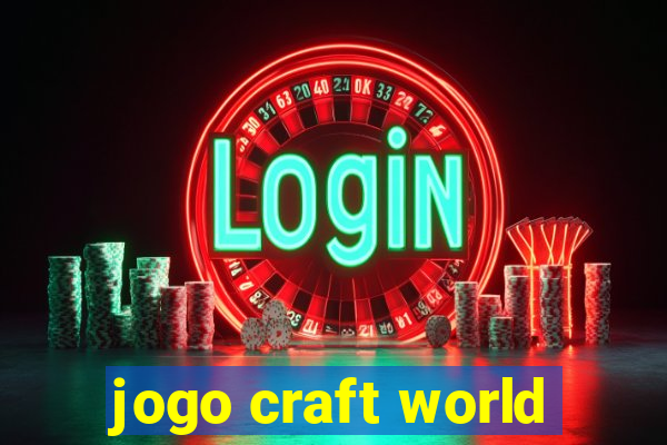 jogo craft world